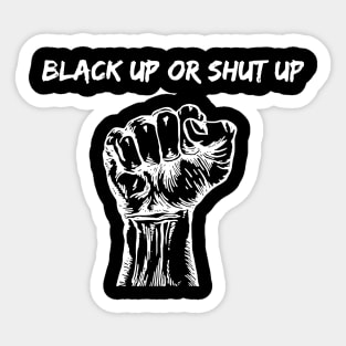 Black Up or Shut Up, Black lives Matter, I Can't Breathe Sticker